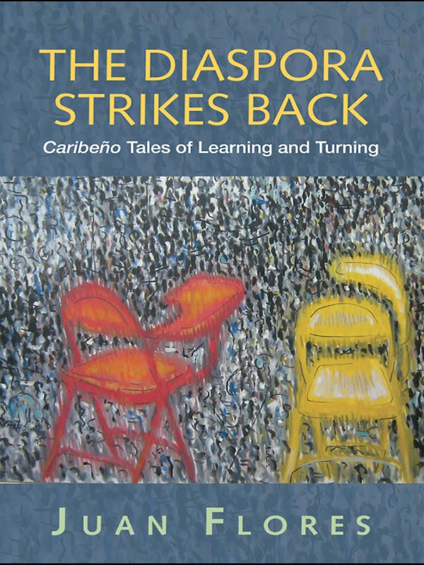 The Diaspora Strikes Back by Juan Flores