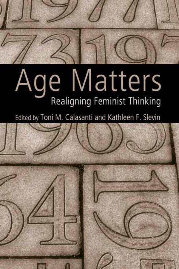 Age Matters by Kathleen F. Slevin, Toni M. Calasanti