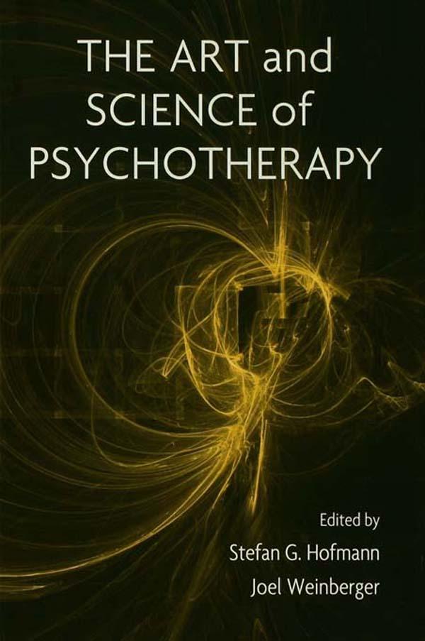 The Art and Science of Psychotherapy by Joel Weinberger, Stefan G. Hofmann