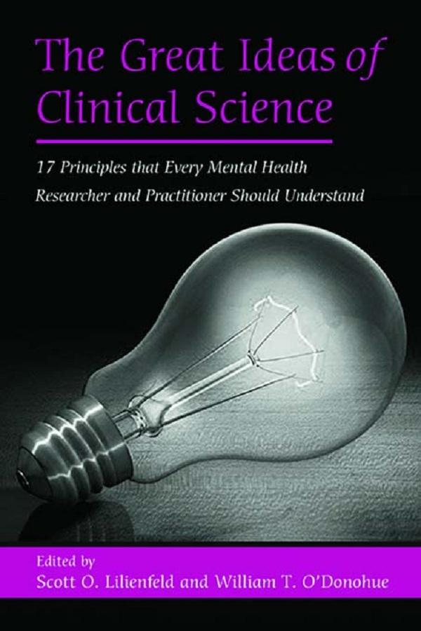 The Great Ideas of Clinical Science by Scott O. Lilienfeld, William T. O'Donohue