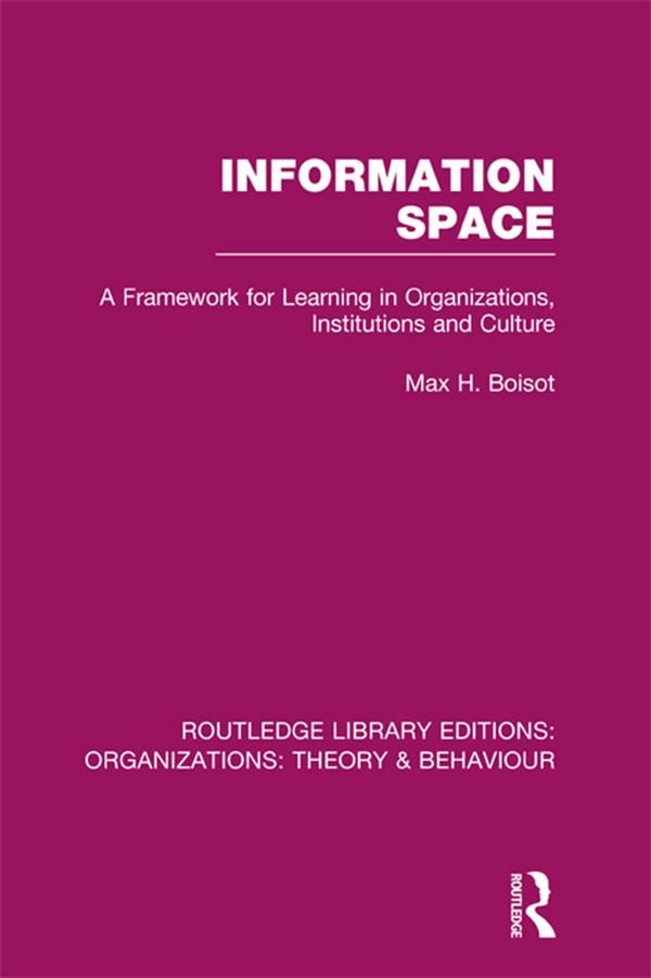 Information Space (RLE: Organizations) by Max Boisot