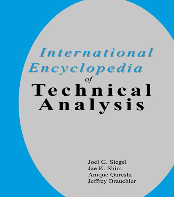 International Encyclopedia of Technical Analysis by Anique A. Qureshi, Jae K. Shim, Jeffrey Brauchler, Joel G. Siegel