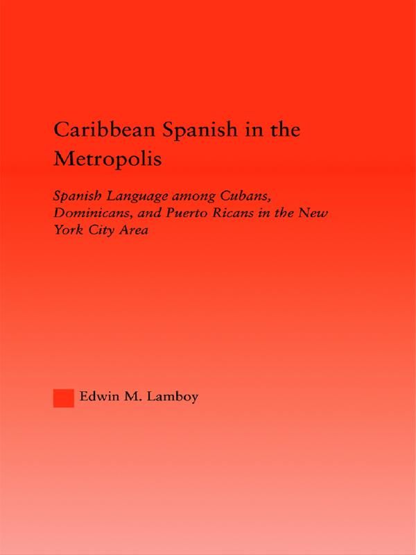 Caribbean Spanish in the Metropolis by Edwin M. Lamboy