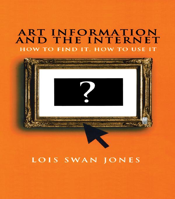 Art Information and the Internet by Lois Swan Jones
