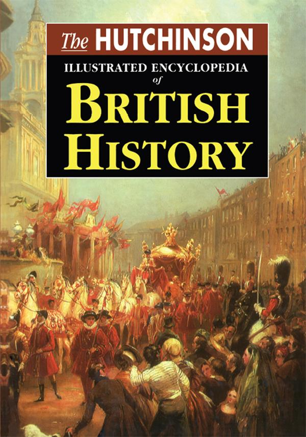 The Hutchinson Illustrated Encyclopedia of British History by Simon Hall