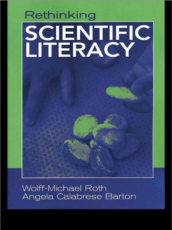 Rethinking Scientific Literacy by Angela Calabrese Barton, Wolff-Michael Roth