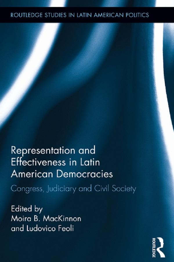 Representation and Effectiveness in Latin American Democracies by Ludovico Feoli, Moira B. MacKinnon