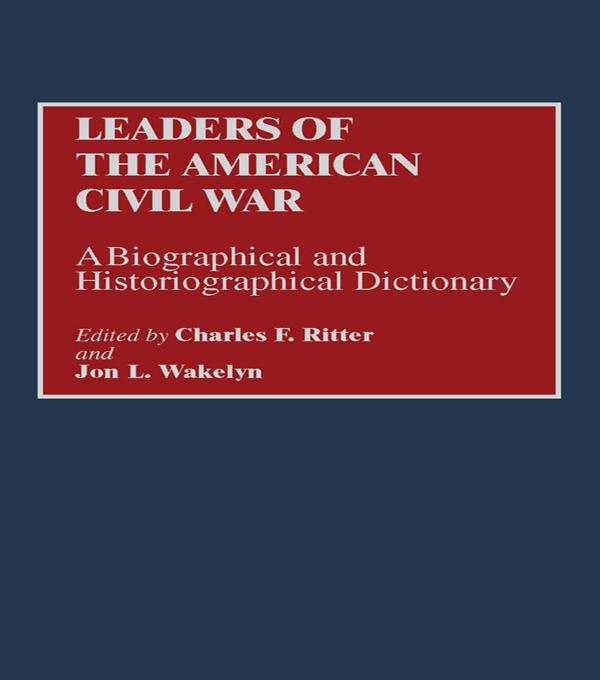 Leaders of the American Civil War by Charles F. Ritter, Jon L. Wakelyn