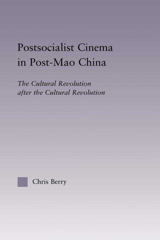 Postsocialist Cinema in Post-Mao China by Chris Berry