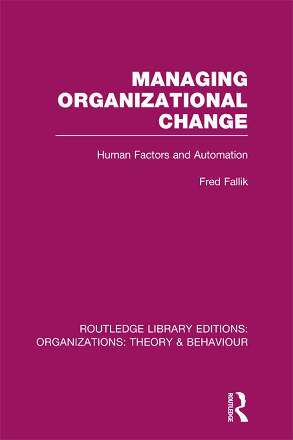 Managing Organizational Change (RLE: Organizations) by Fred Fallik