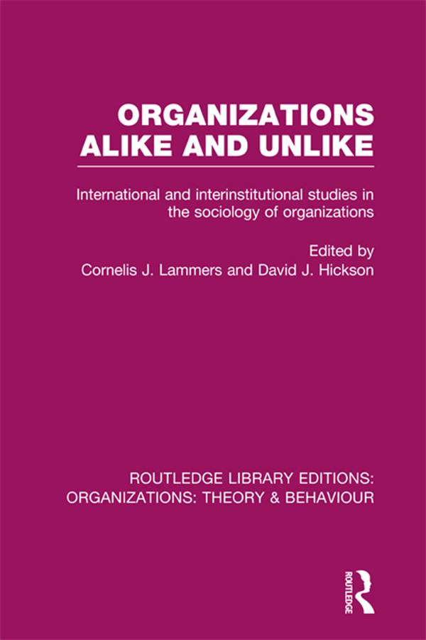 Organizations Alike and Unlike (RLE: Organizations) by Cornelis Lammers, David Hickson