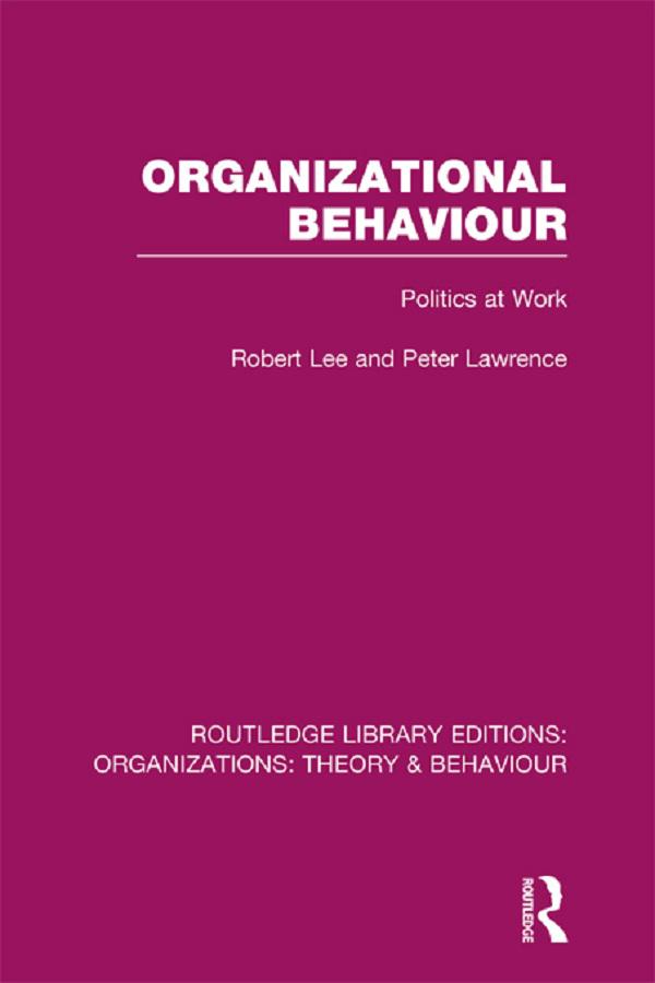 Organizational Behaviour (RLE: Organizations) by Peter Lawrence, Robert Lee