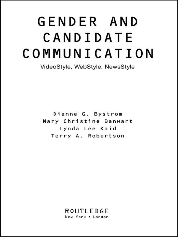 Gender and Candidate Communication by Dianne G. Bystrom, Lynda Lee Kaid, Mary Christine Banwart, Terry Robertson