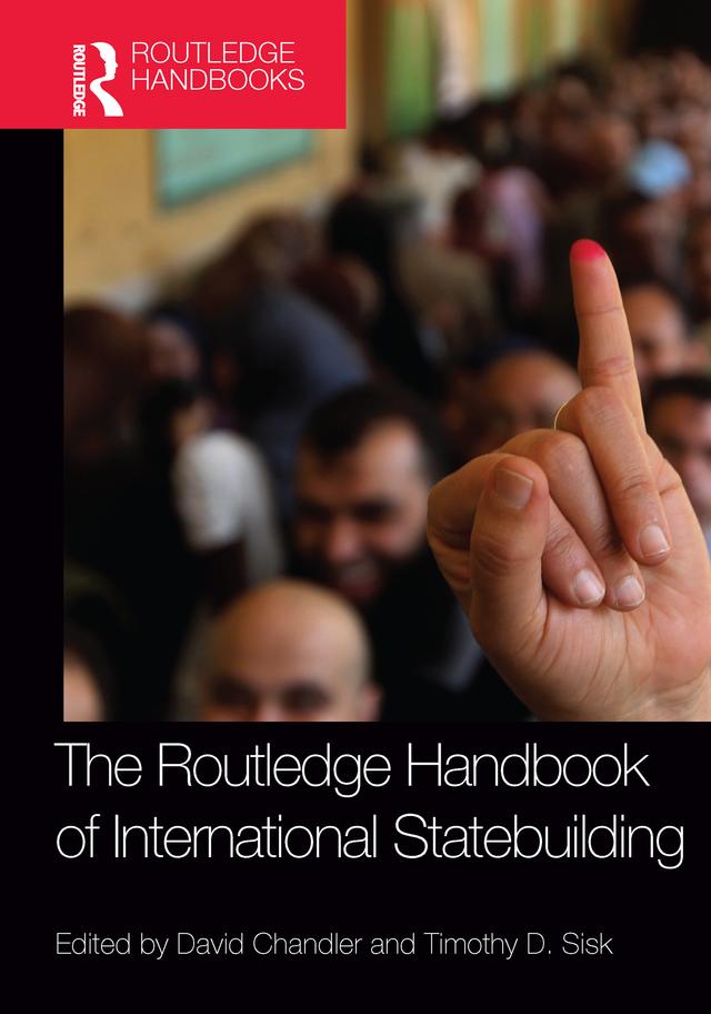 Routledge Handbook of International Statebuilding by David Chandler, Timothy D. Sisk