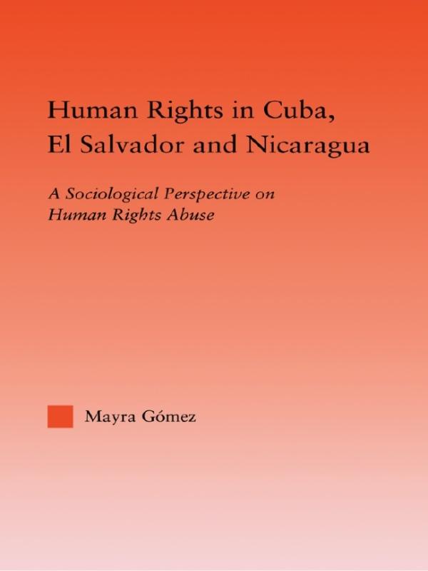 Human Rights in Cuba, El Salvador and Nicaragua by Mayra Gomez