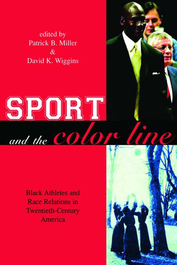 Sport and the Color Line by David K. Wiggins, Patrick B. Miller