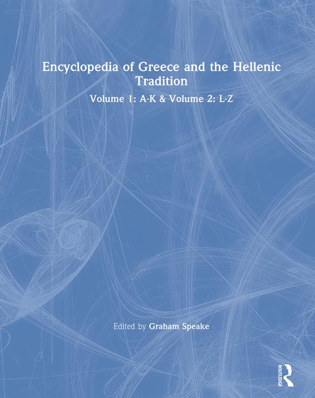 Encyclopedia of Greece and the Hellenic Tradition by Graham Speake