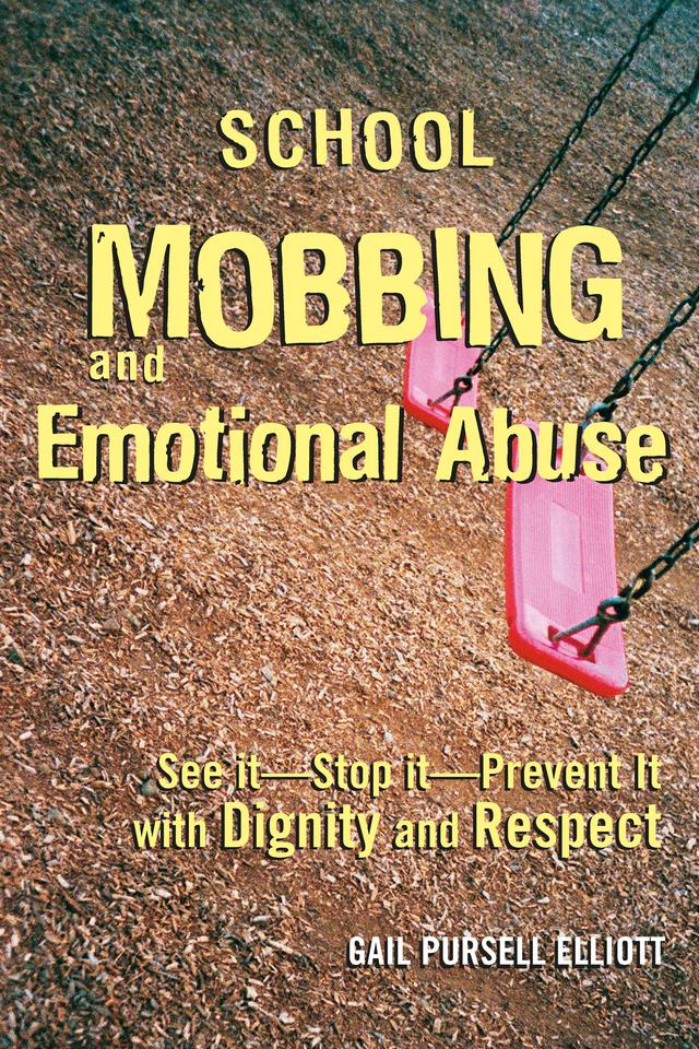 School Mobbing and Emotional Abuse by Gail Pursell Elliott