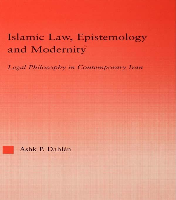 Islamic Law, Epistemology and Modernity