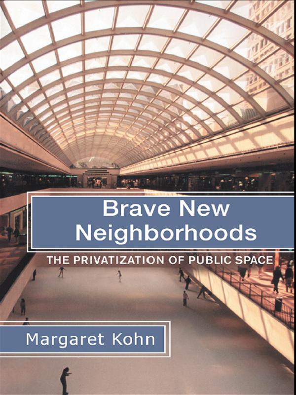 Brave New Neighborhoods by Margaret Kohn