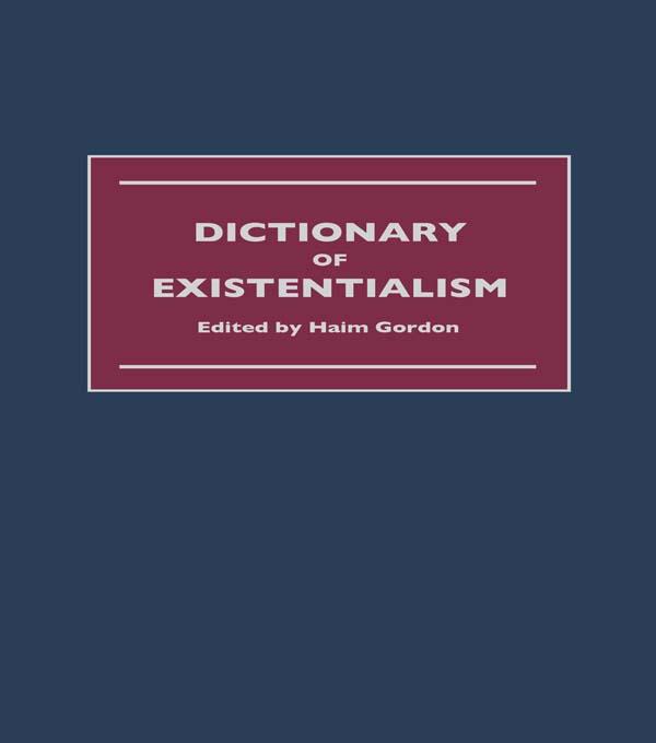 Dictionary of Existentialism by Haim Gordon