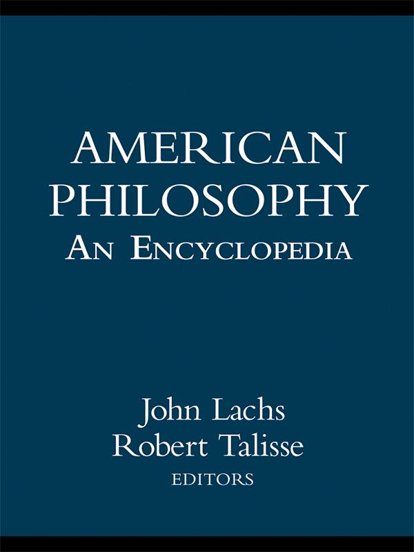 American Philosophy: An Encyclopedia by John Lachs, Robert B. Talisse