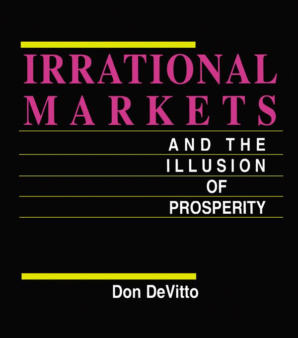 Irrational Markets and the Illusion of Prosperity by Don DeVitto