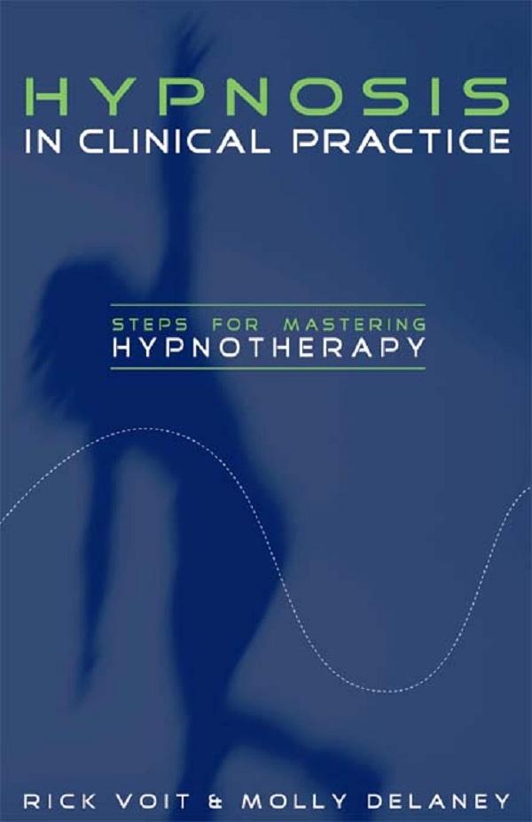 Hypnosis in Clinical Practice by Molly Delaney, Rick Voit