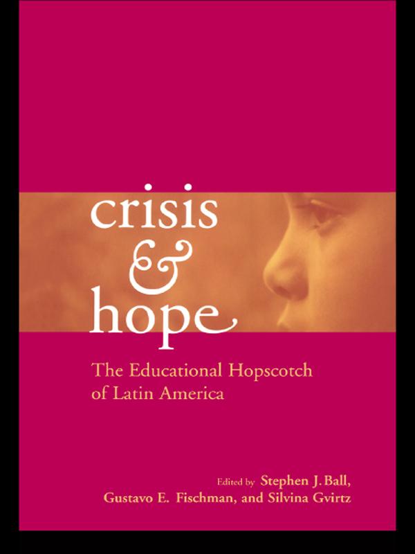 Crisis and Hope by Gustavo Fischman, Silvina Gvirtz, Stephen Ball
