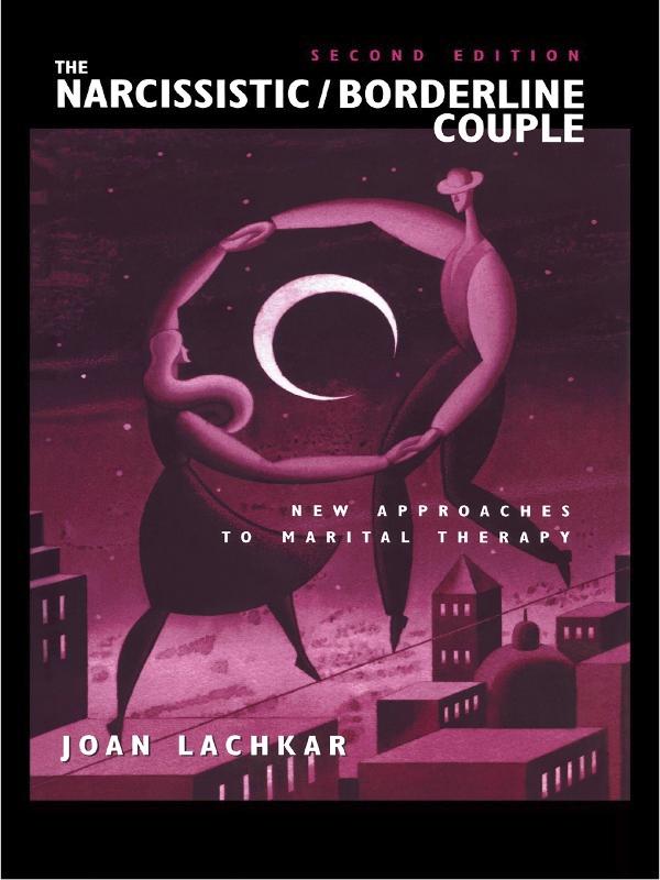 The Narcissistic / Borderline Couple by Joan Lachkar