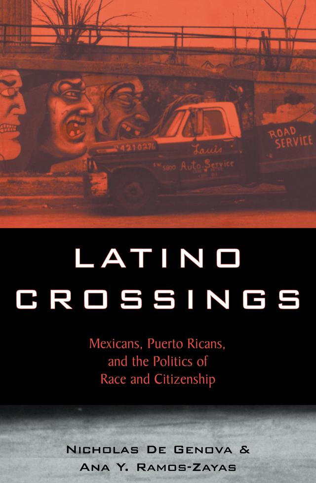 Latino Crossings by Ana Yolanda Ramos-Zayas, Nicholas De Genova
