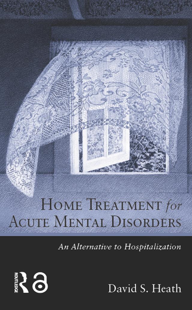 Home Treatment for Acute Mental Disorders by David S. Heath