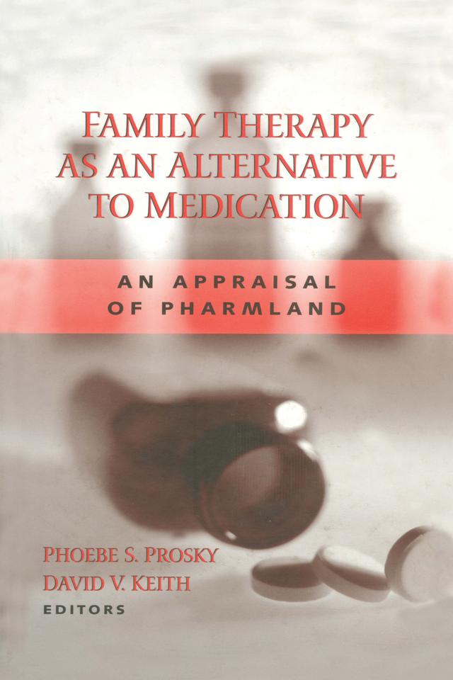 Family Therapy as an Alternative to Medication by David Keith, Phoebe S Prosky