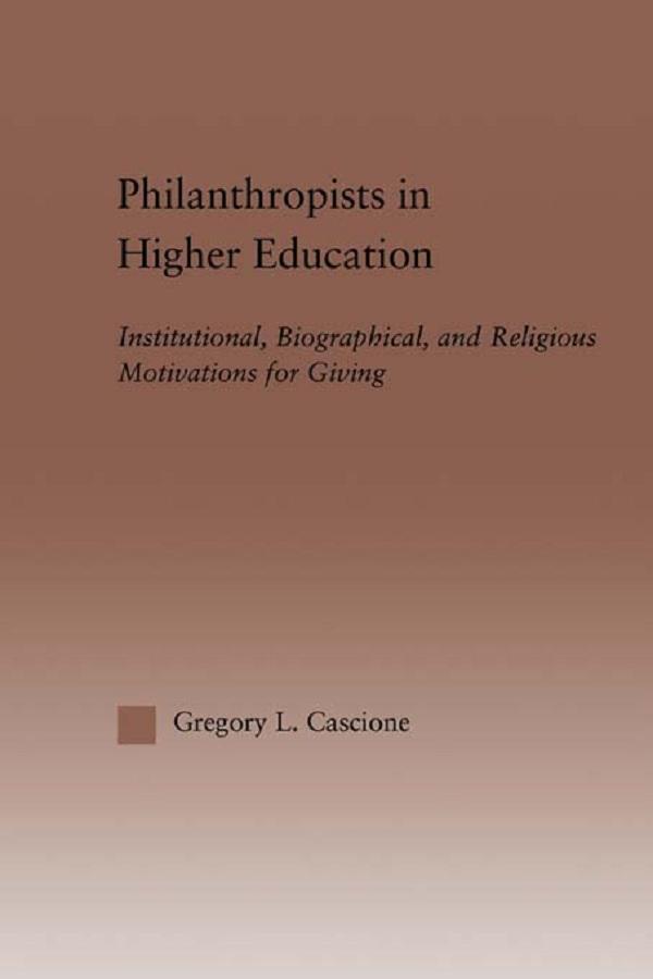 Philanthropists in Higher Education by Gregory Cascione