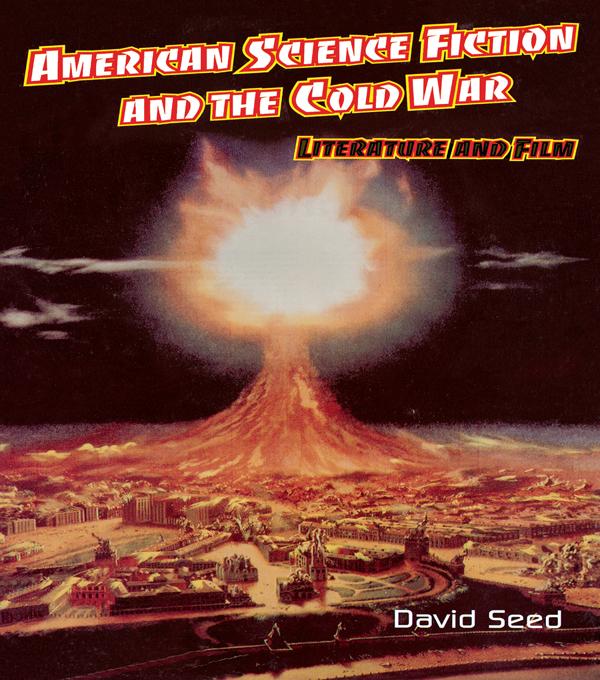 American Science Fiction and the Cold War by David Seed