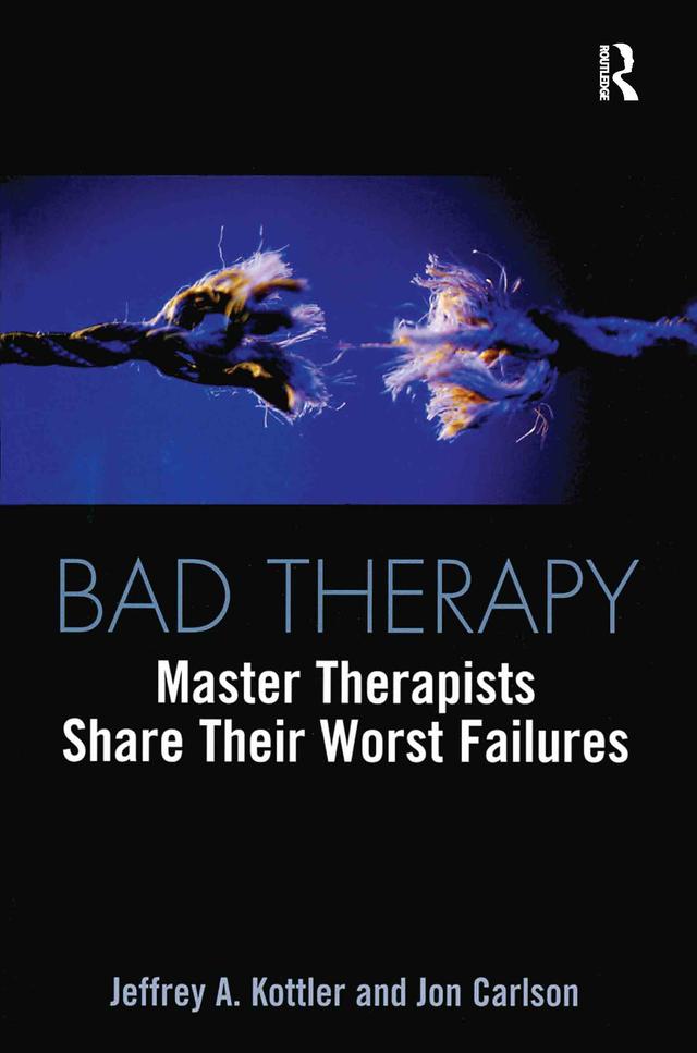 Bad Therapy by Jeffrey A. Kottler, Jon Carlson