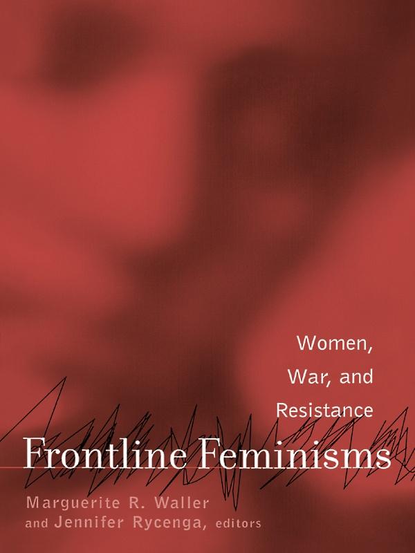 Frontline Feminisms by Jennifer Rycenga, Marguerite Waller