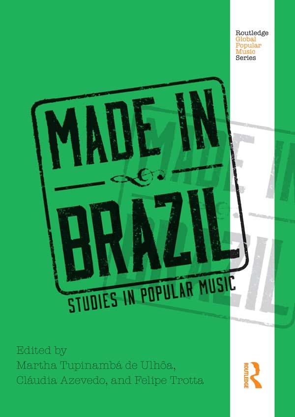 Made in Brazil by Cláudia Azevedo, Felipe Trotta, Martha Tupinamba de Ulhoa
