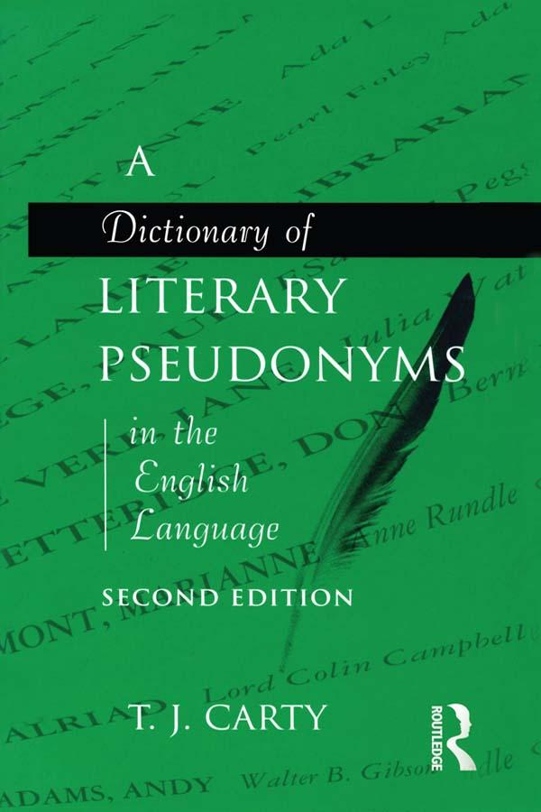 A Dictionary of Literary Pseudonyms in the English Language by T.J. Carty