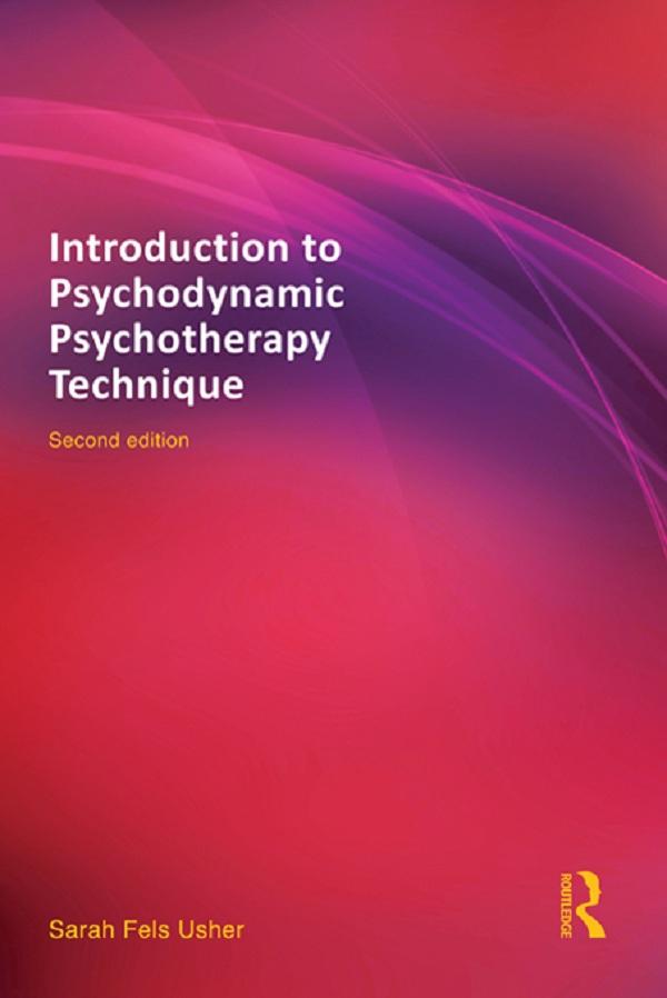 Introduction to Psychodynamic Psychotherapy Technique by Sarah Fels Usher