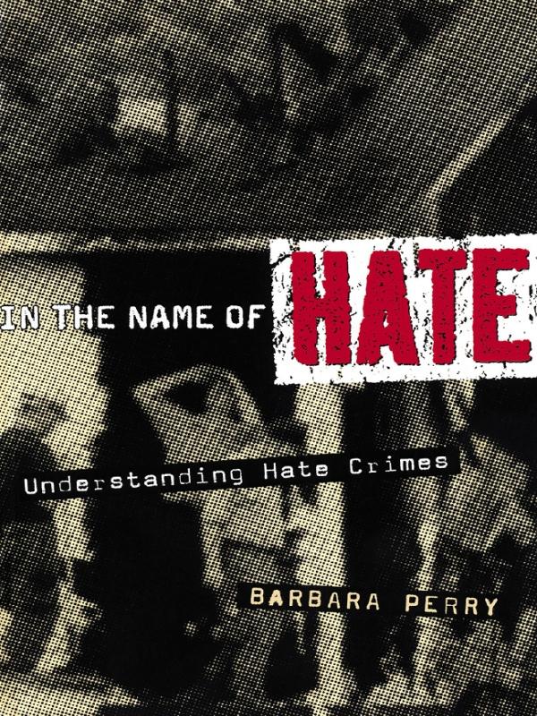 In the Name of Hate by Barbara Perry