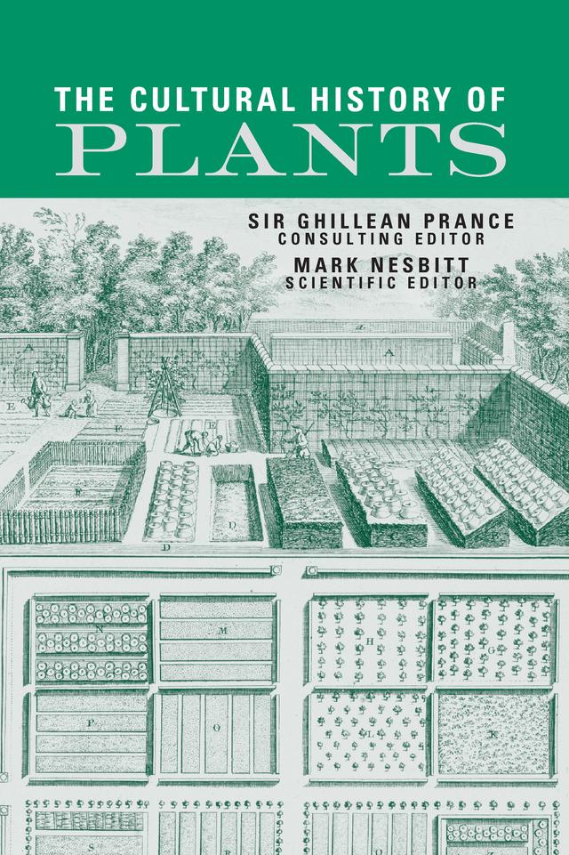 The Cultural History of Plants by Mark Nesbitt, Sir Ghillean Prance