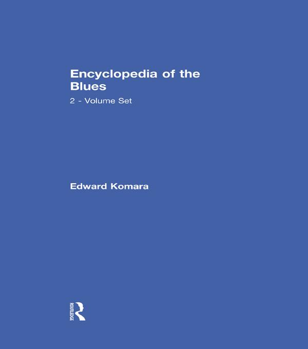 The Blues Encyclopedia by Edward Komara, Peter Lee