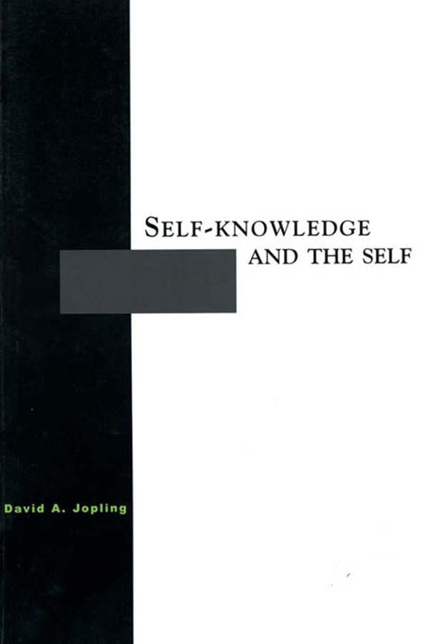 Self-Knowledge and the Self by David A Jopling
