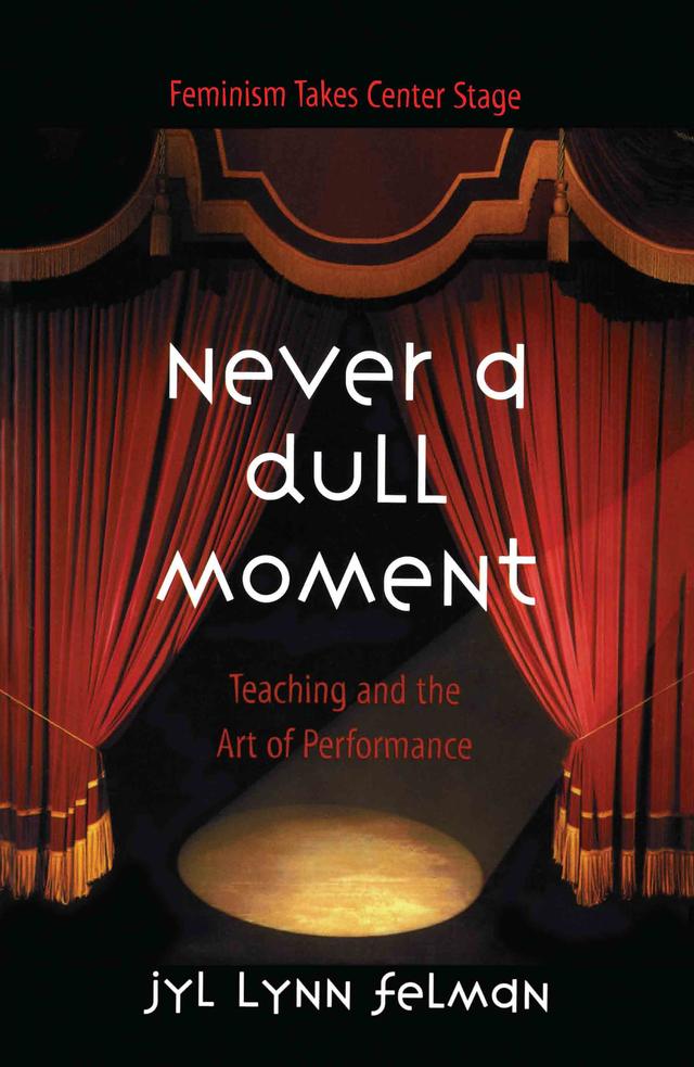 Never A Dull Moment by Jyl Lynn Felman