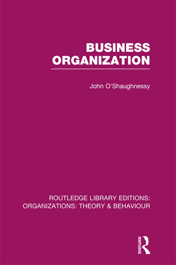 Business Organization (RLE: Organizations) by John O'Shaughnessy
