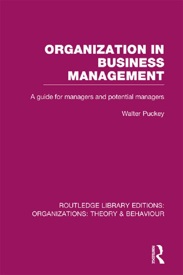 Organization in Business Management (RLE: Organizations) by Walter Puckey