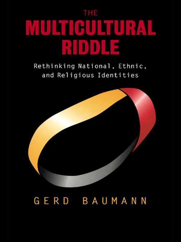 The Multicultural Riddle by Gerd Baumann