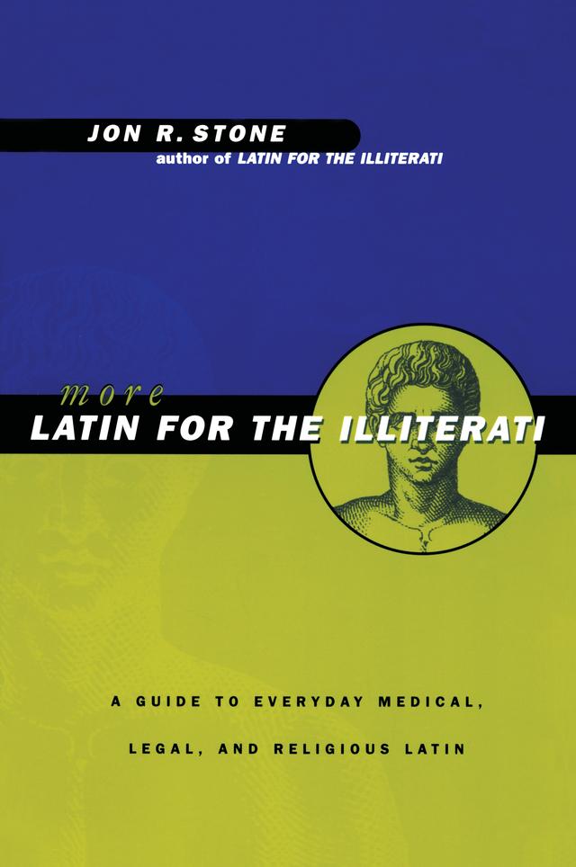 More Latin for the Illiterati by Jon R. Stone