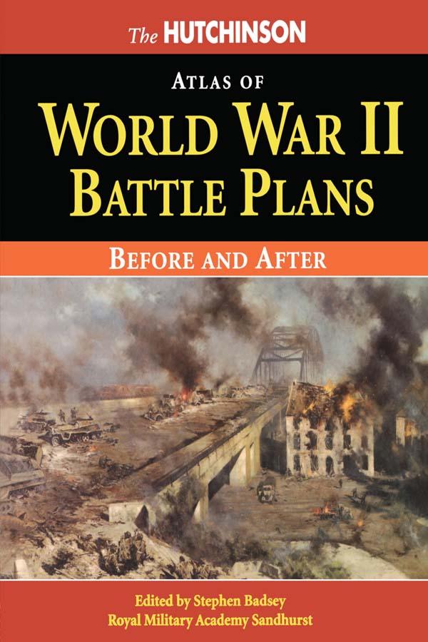 The Hutchinson Atlas of World War II Battle Plans by Stephen Badsey